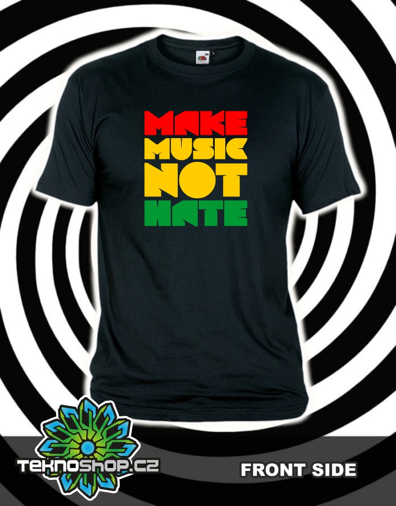 TEKNOSHOP MAKE MUSIC NOT HATE dnb tričko s potiskem pánské